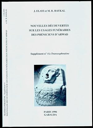Nouvelles découvertes sur les usages funéraires des Phéniciens d'Arwad. Supplément n° 4 à Transeu...