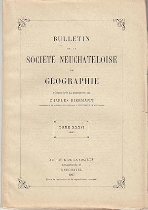 Bulletin de la société Neuchâteloise de Géographie. Tome XXXVI