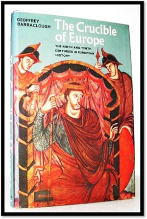 The Crucible of Europe: The Ninth and Tenth Centuries in European History