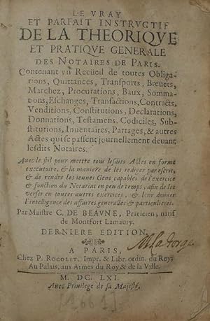 Le Vray et parfait instructif de la theorique et pratique generalle des notaires de Paris.