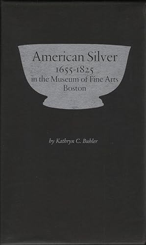 AMERICAN SILVER 1655-1825 in the Museum of Fine Arts, Boston