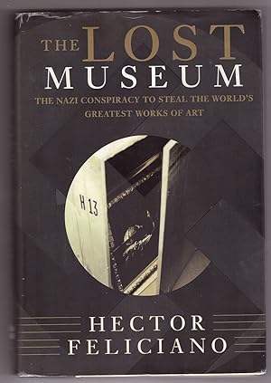 The Lost Museum The Nazi Conspiracy To Steal The World's Greatest Works Of Art
