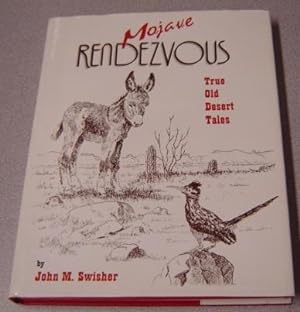 Mojave Rendezvous: True Tales Of Old San Bernardino County And The Mojave Desert (plus Selected S...