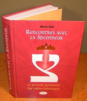 RENCONTRES AVEC LA SPLENDEUR Le pouvoir guérisseur des lettres hébraiques