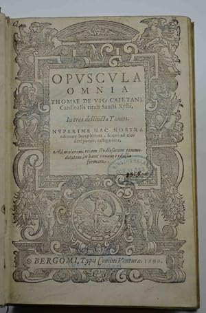 Opuscola omnia& in tres distincta tomos&