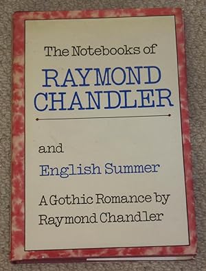 The Notebooks of Raymond Chandler and Engllish Summer A Gothic Romance