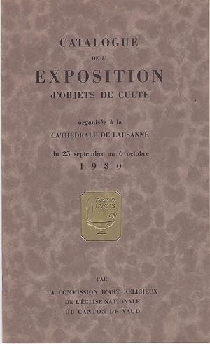Catalogue de l'exposition d'objet de Culte. Organisée à la Cathédrale de Lausanne en 1930