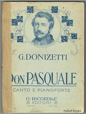 Don Pasquale: Dramma Buffo In Tre Atti. Opera Completa: Canto E Pianoforte
