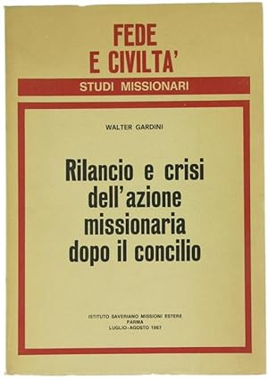 RILANCIO E CRISI DELL'AZIONE MISSIONARIA DOPO IL CONCILIO. Fede e Civiltà, luglio/agosto 1967.:
