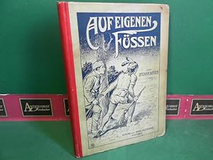 Auf eigenen Füßen - Selbsterlebtes unter Schmugglern und Indianern.