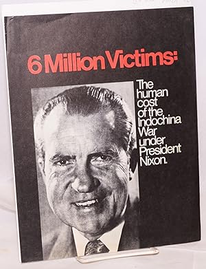 Six million victims: the human cost of the Indochina War under President Nixon