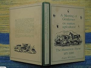 A Meeting of Gentlemen on Matters Agricultural The Masterton Show 1871-1986. SIGNED