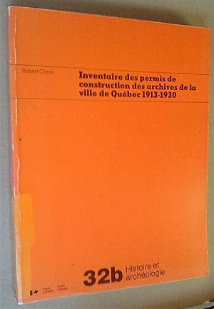 Inventaire des permis de construction des archives de la Ville de Québec 1913-1930 (3 volumes)