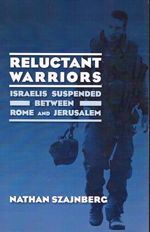 Reluctant Warriors: Israelis Suspended between Rome and Jerusalem (SIGNED)