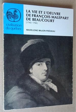 La vie et l'oeuvre de François Malepart de Beaucourt (1740-1794)