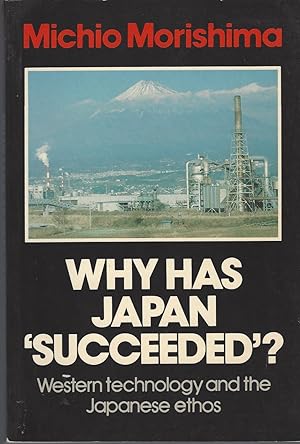 Why Has Japan 'Succeeded'? Western Technology and the Japanese Ethos