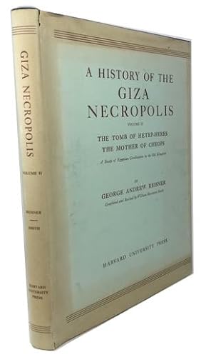 History of the Giza Necropolis. Volume II: The Tomb of Hetep-Heres the Mother of Cheops