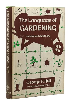 THE LANGUAGE OF GARDENING, AN INFORMAL DICTIONARY