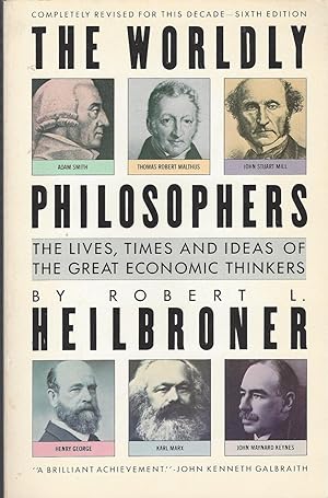 Worldly Philosophers: The Lives, Times And Ideas Of The Great Economic Thinkers