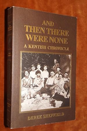 AND THEN THERE WERE NONE: A Kentish Chronicle