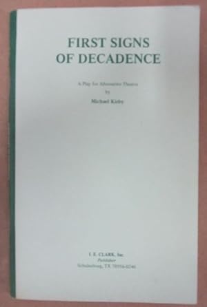 First Signs of Decadence: A Play for Alternative Theatre [Signed & Inscribed]