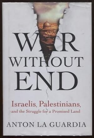 War Without End Israelis, Palestinians, and the Struggle for a Promised Land
