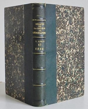 Bulletin de la Société de Géographie, Sèptième Série-Tome Dix Septième, 1896