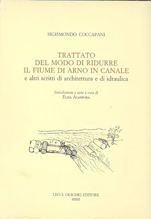 Trattato del modo di ridurre il fiume di Arno in canale e altri scritti di architettura e di idra...