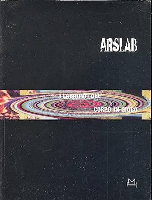 Arslab. I labirinti del corpo in gioco