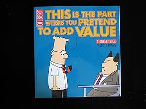 This Is the Part Where You Pretend to Add Value: A Dilbert Book (Dilbert Book Collections Graphi)