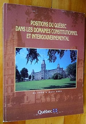 Positions du Québec dans les domaines constitutionnel et intergouvernemental de 1936 à mars 2001