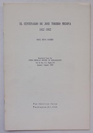 El Centenario de José Toribio Medina [offprint from Inter-American Review of Bibliography, Vol. I...