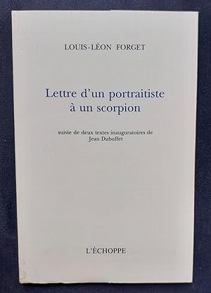 Lettre d'un portraitiste à un scorpion - suivie de deux textes inauguratoires de Jean Dubuffet -