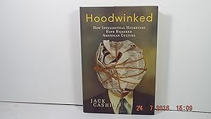 Hoodwinked: How Intellectual Hucksters Have Hijacked American Culture