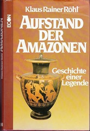 Aufstand der Amazonen. Geschichte einer Legende.