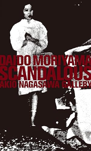 Daido Moriyama: SCANDALOUS, Limited Edition of 350 (Silkscreen Printed) [SIGNED]