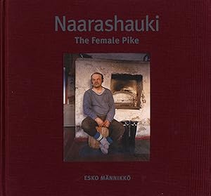 Esko Männikkö: Naarashauki: The Female Pike (Second Edition) [SIGNED]
