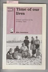 Time of Our Lives: Labour and Love in the Working Class (Studies in society)
