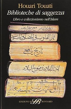Biblioteche della saggezza. Libro e collezionismo nell'Islam