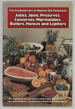 Forgotten Art of Making Old-Fashioned Jellies, Jams, Preserves, Conserves, Marmalades, Butters, H...