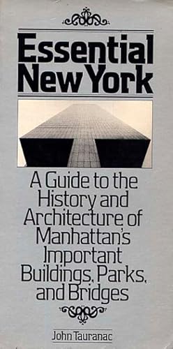 Essential New York. A Guide To The History And Architecture Of Manhattan's Important Buildings, P...