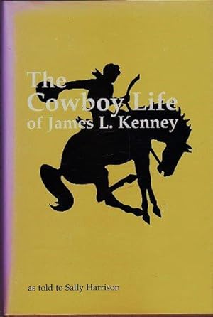 The Cowboy Life of James L. Kenney: As Told to Sally Harrison