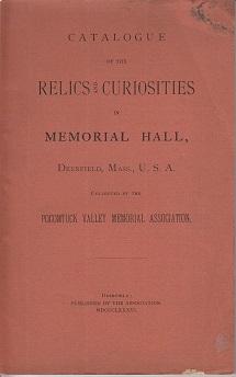 Catalogue of the Relics and Curiosities in Memorial Hall, Deerfield, Mass., U. S. A.