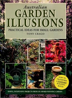 Australian Garden Illusions : Practical Ideas for Small Gardens.