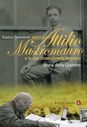 Attilio Mastromauro e la sua straordinaria impresa. Storia della Granoro