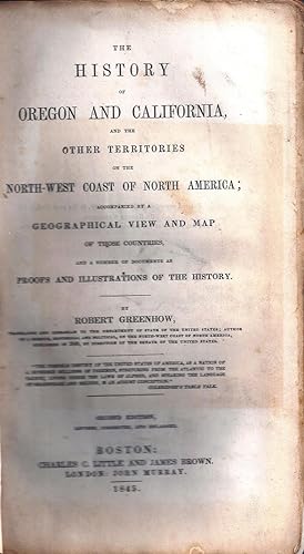 THE HISTORY OF OREGON AND CALIFORNIA, AND THE OTHER TERRITORIES ON THE NORTH-WEST COAST OF NORTH ...