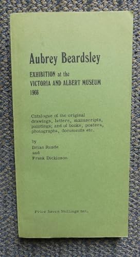 AUBREY BEARDSLEY EXHIBITION AT THE VICTORIAN AND ALBERT MUSEUM 1966: CATALOGUE OF THE ORIGINAL DR...