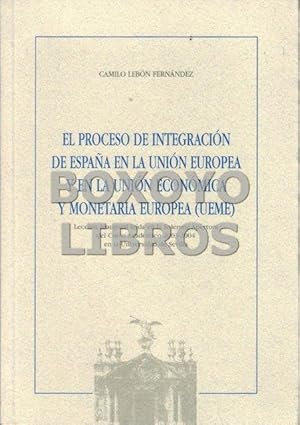 El proceso de integración de España en la Unión Europea y en la Unión Económica y Monetaria Europ...