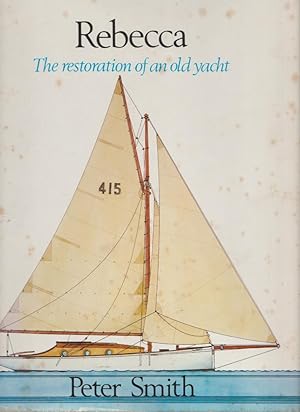 Rebecca - The Restoration of an Old Yacht