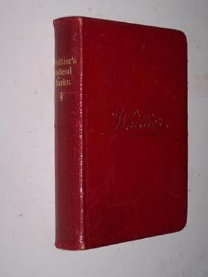 THE POETICAL WORKS OF WHITTIER with a Critical biography by William Michael Rossetti in Flexible ...